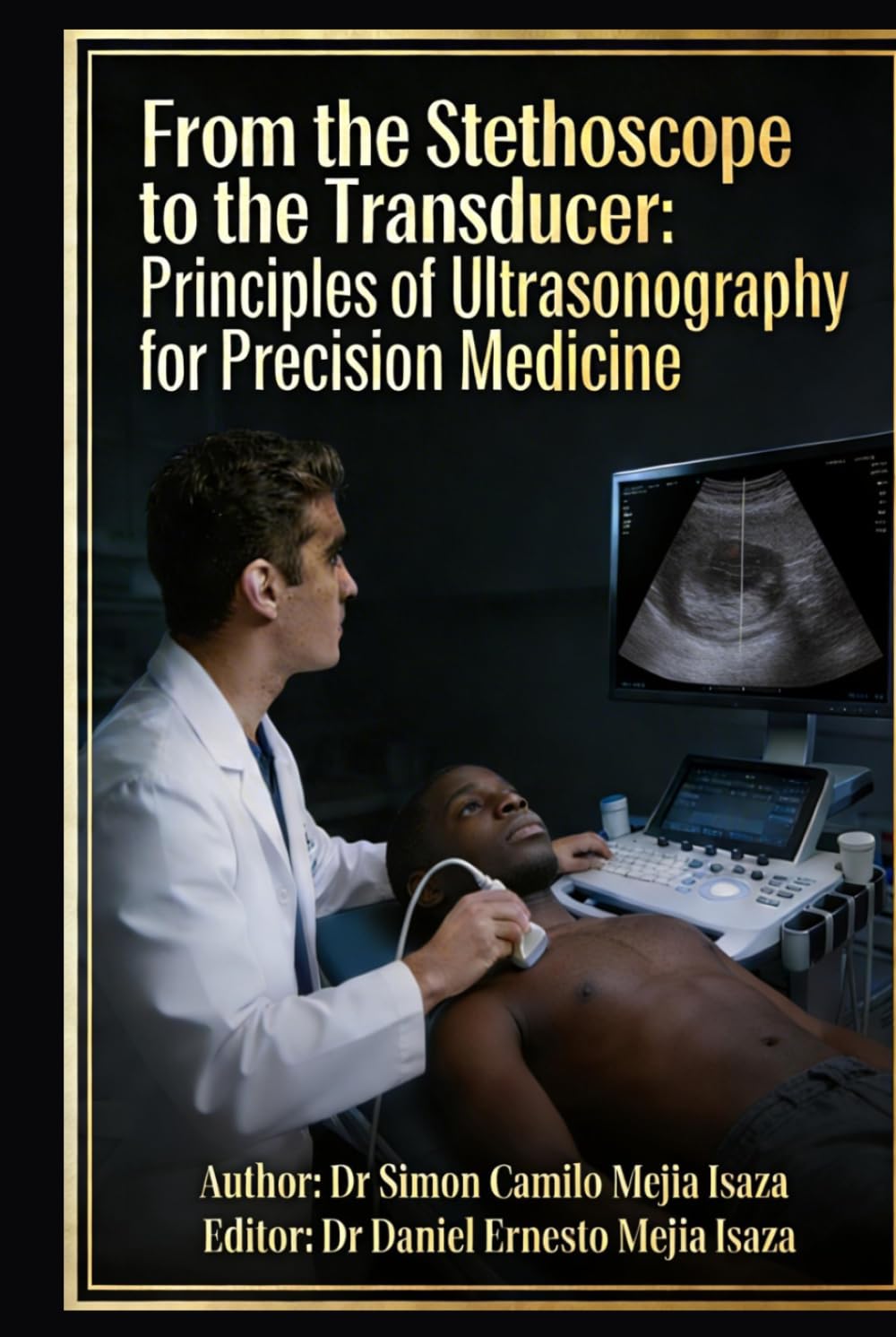 From the stethoscope to the transducer: principles of ultrasonography for precision medicine (Master Atlas of Regional Ultrasonography)