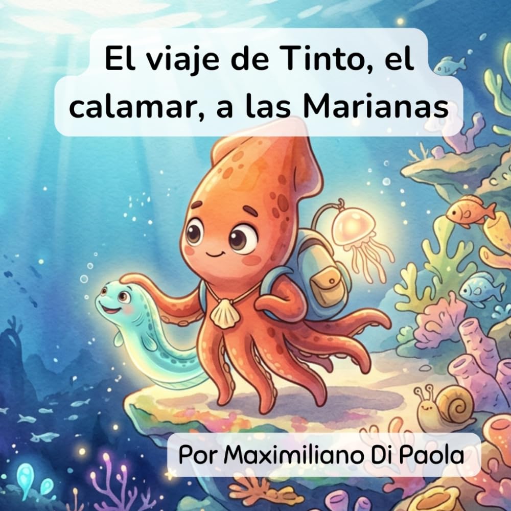 El viaje de Tinto, el calamar, a las Marianas: Un calamar valiente. Un océano profundo. Una aventura inolvidable.