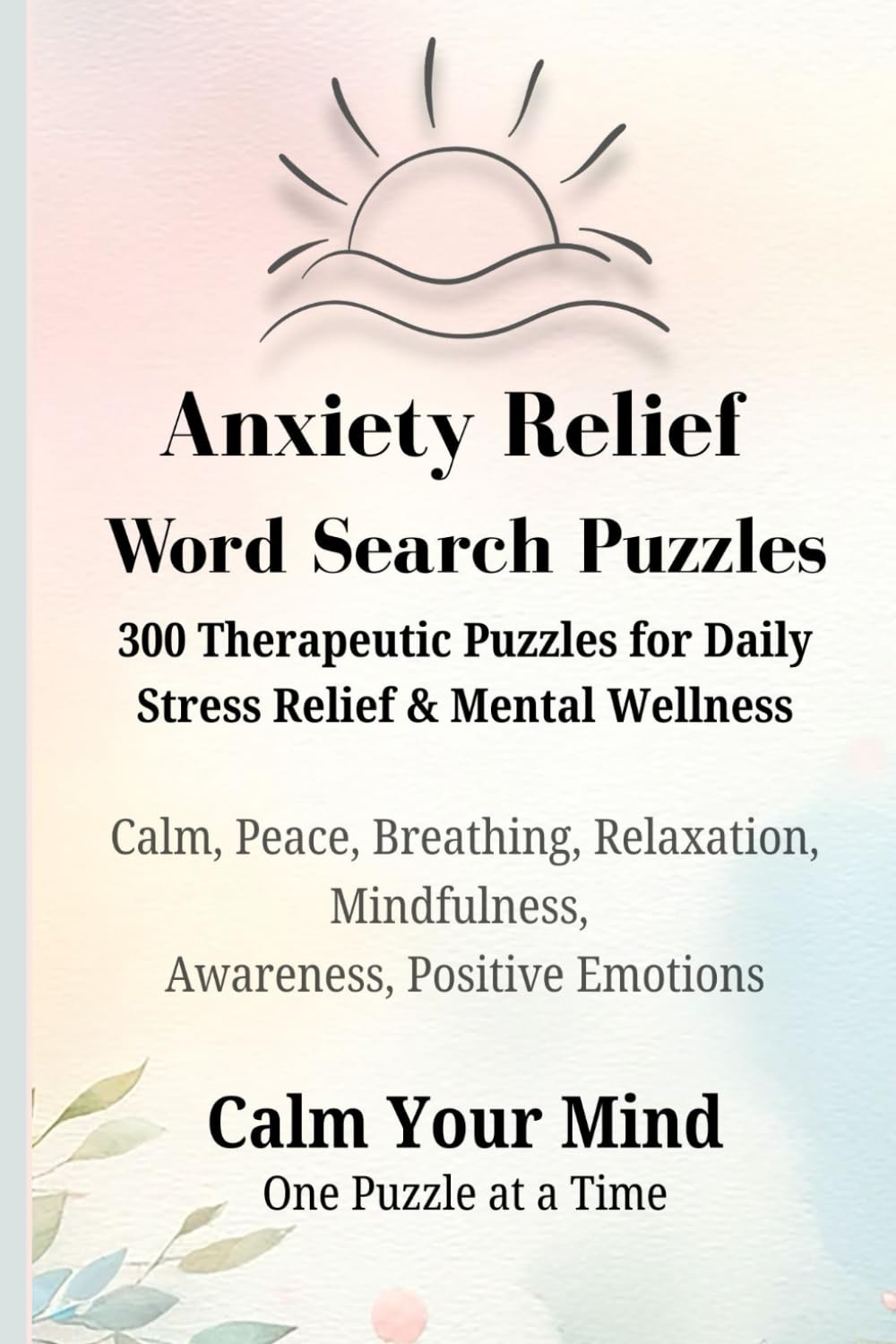 Anxiety Relief Word Search Puzzles: 300 Therapeutic Puzzles for Daily Stress Relief & Mental Wellness