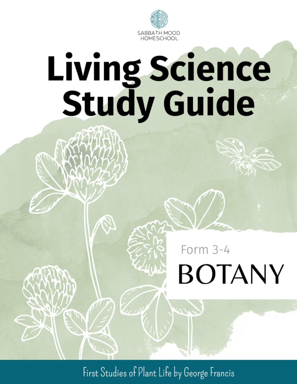 SMH Living Science Study Guide, Form 3-4 Botany: Accompanying the book First Studies of Plant Life by George Francis Atkinson (SMH Living Science Form 3-4 Guides (Grades 7-9))      Paperback – June 21, 2024