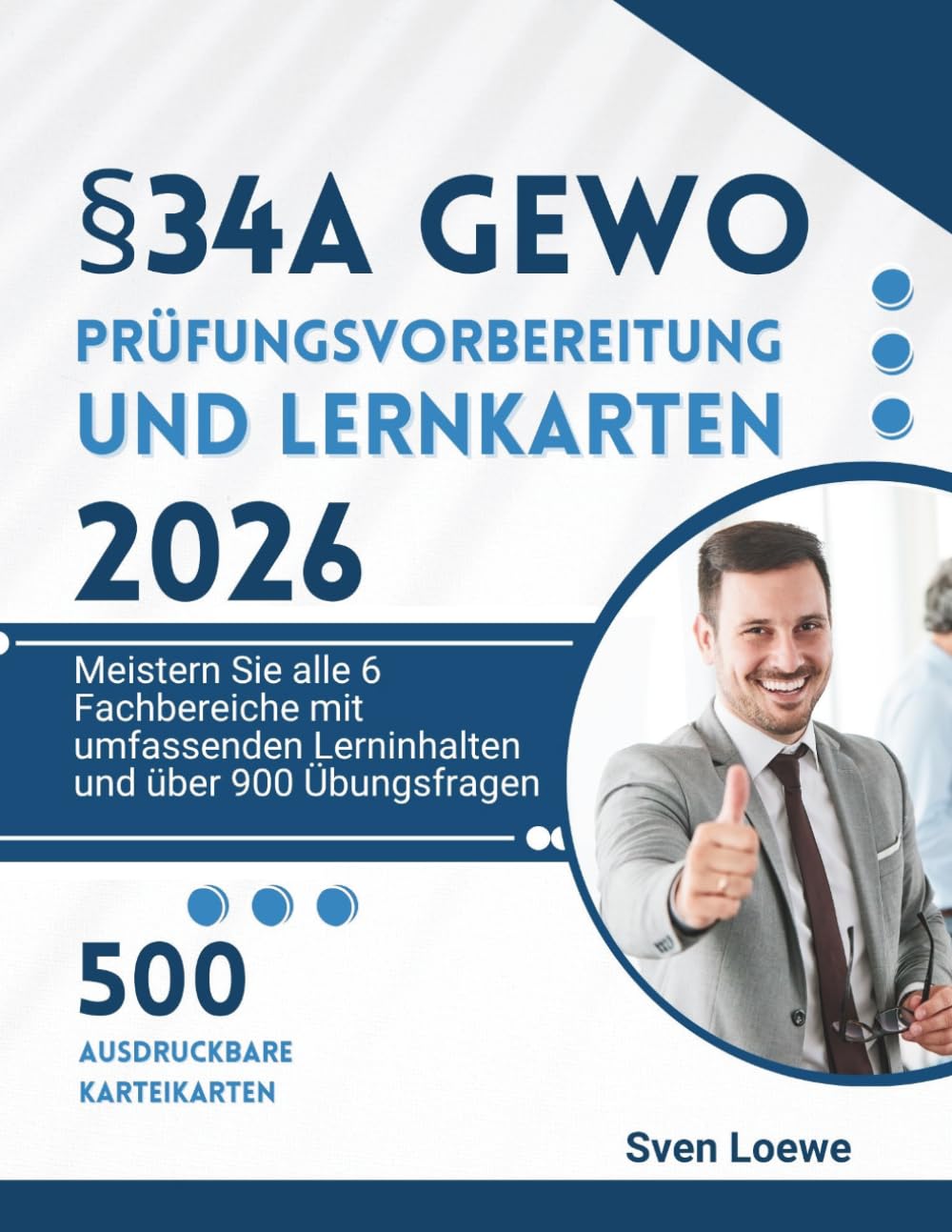 §34a Gewo Prüfungsvorbereitung und Lernkarten 2026: Meistern Sie alle 6 Fachbereiche mit umfassenden Lerninhalten und über 900 Übungsfragen