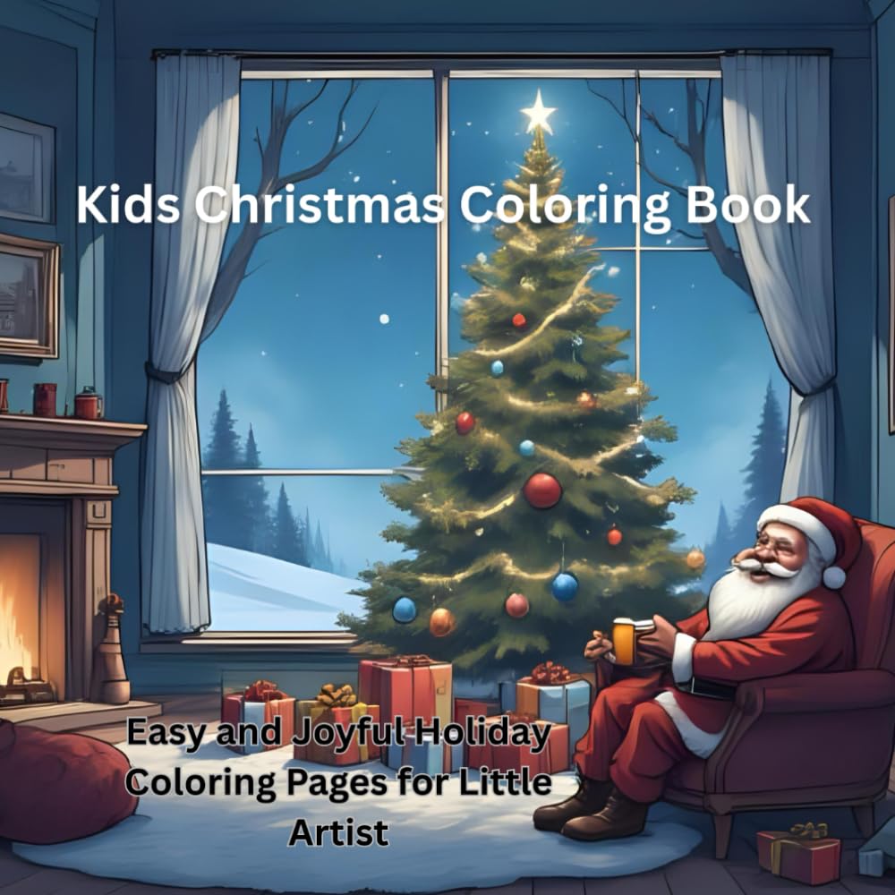 Kids Christmas Coloring Book: Easy and Joyful Holiday Coloring Pages for Little Artist