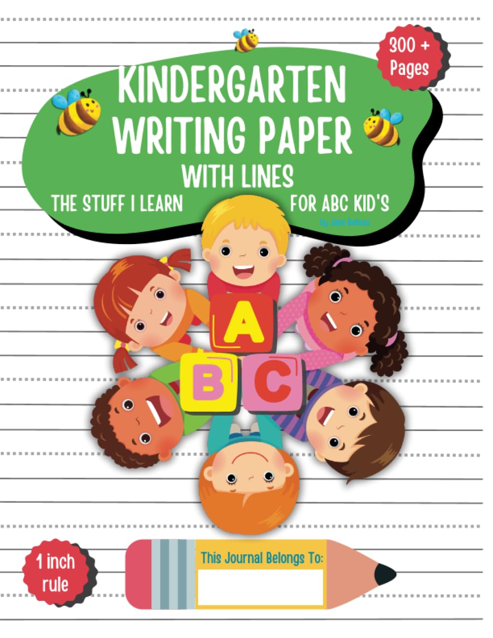 Kindergarten Writing Paper With Lines For ABC Kids: Blank Handwriting Practice Paper with Dotted Lines: The Stuff I Learn - Paper Size 8.5x11 Inches - 1 Inch Rule - 300 Pages