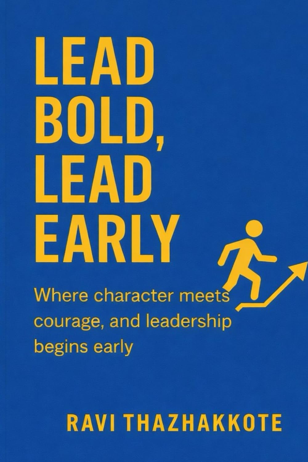 Lead Bold, Lead Early: Where character meets courage, and Leadership begins early