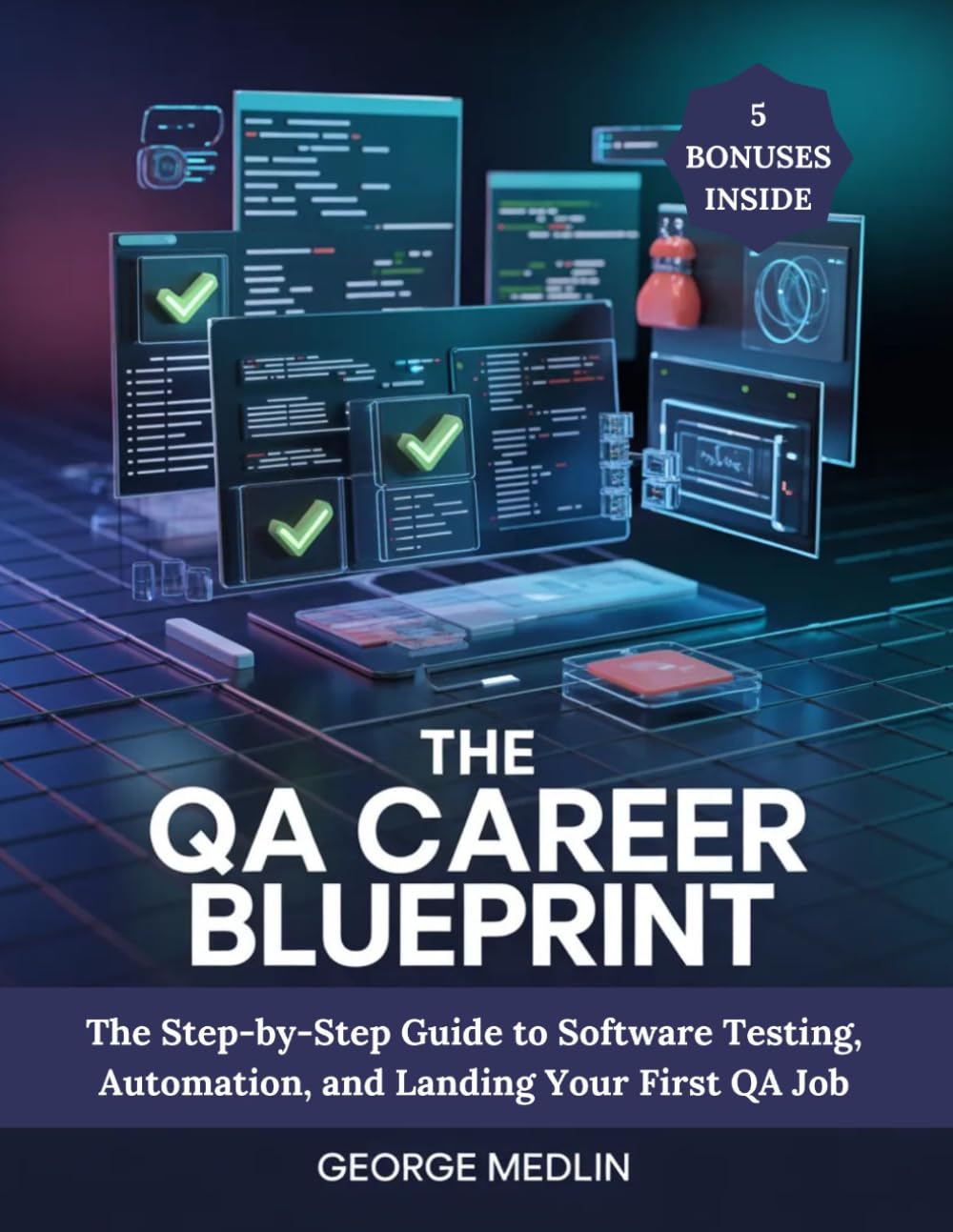 THE QA CAREER BLUEPRINT: The Step-by-Step Guide to Software Testing, Automation, and Landing Your First QA Job