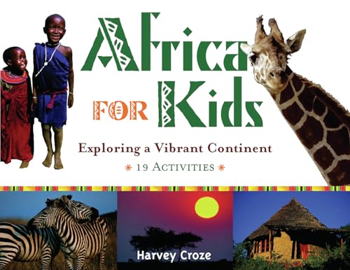 Africa for Kids: Exploring a Vibrant Continent, 19 Activities (For Kids series)