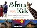 Africa for Kids: Exploring a Vibrant Continent, 19 Activities (For Kids series)