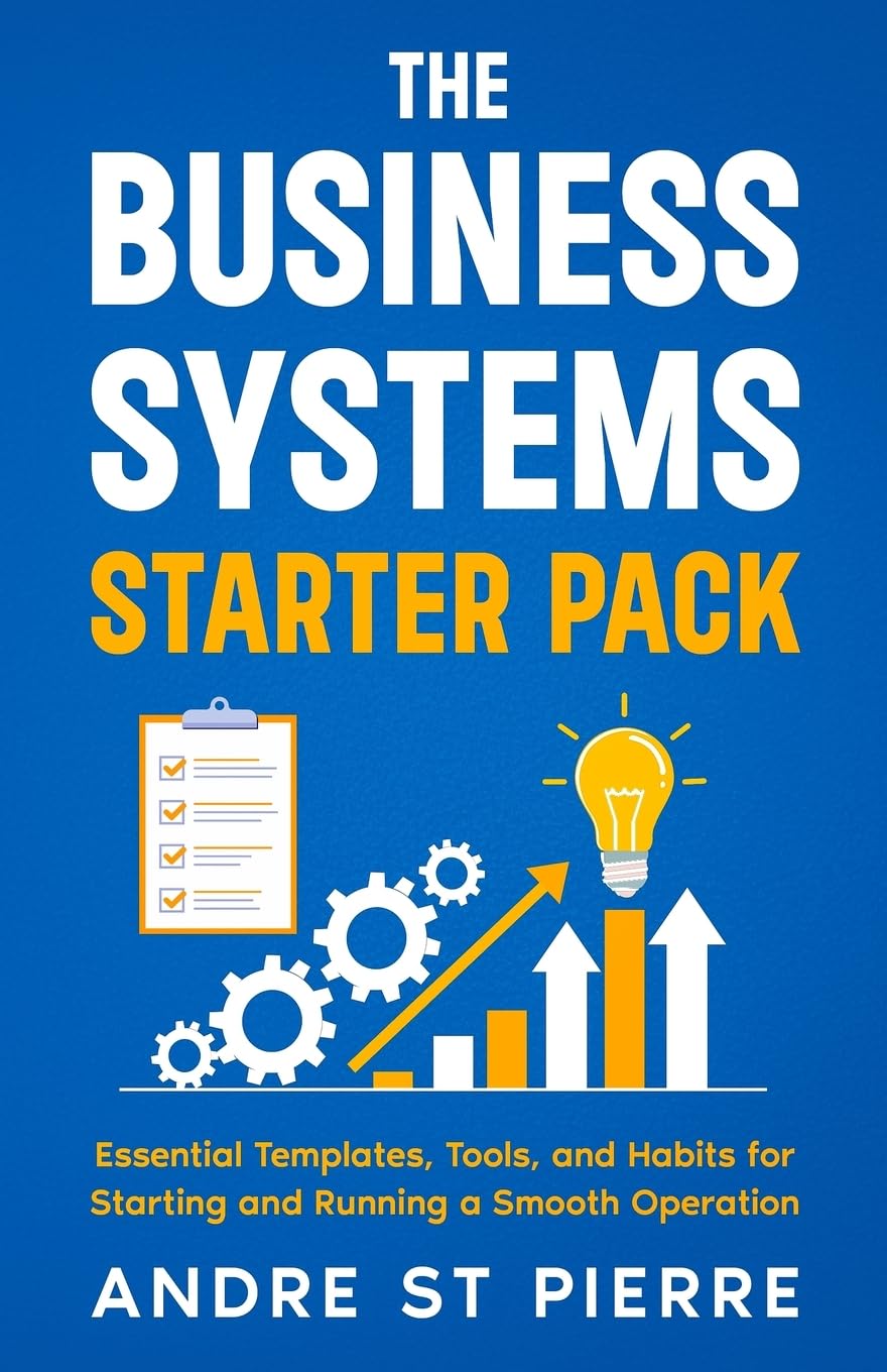 The Business Systems Starter Pack: Essential Templates, Tools, and Habits for Starting and Running a Smooth Operation (Get-It-Done Startup)
