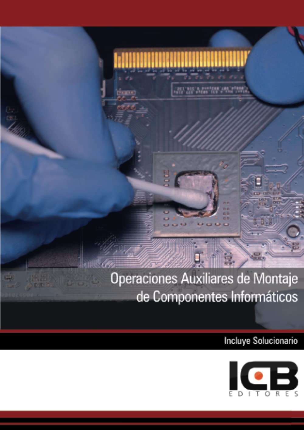 Operaciones Auxiliares de Montaje de Componentes Informáticos (Informática y Comunicaciones) (Spanish Edition)