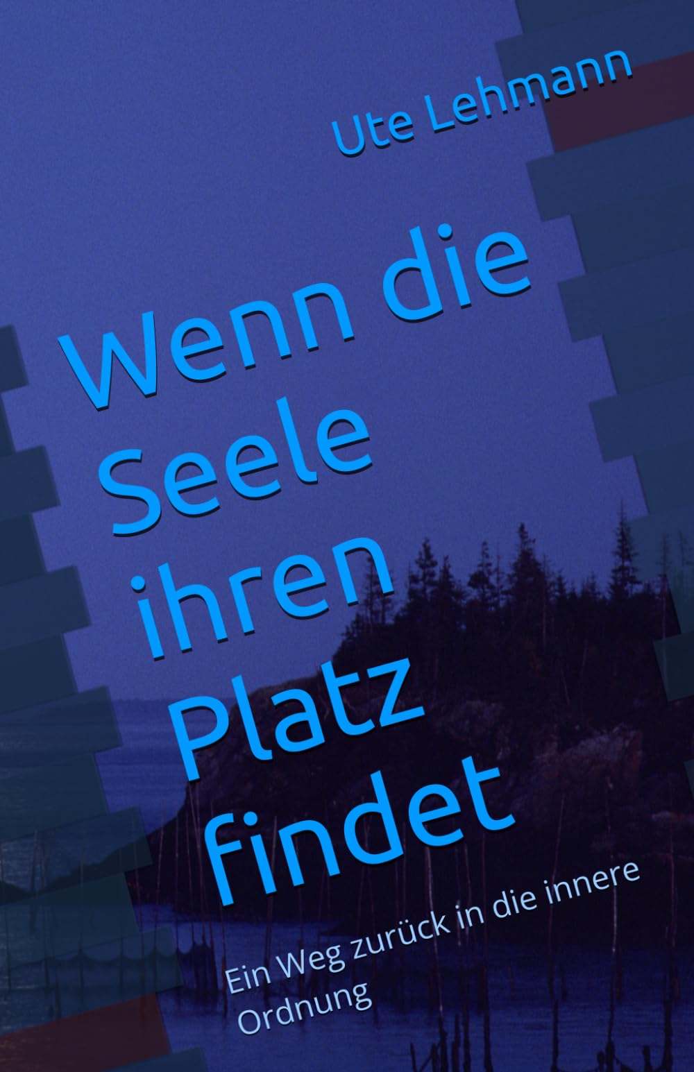 Wenn die Seele ihren Platz findet: Ein Weg zurück in die innere Ordnung