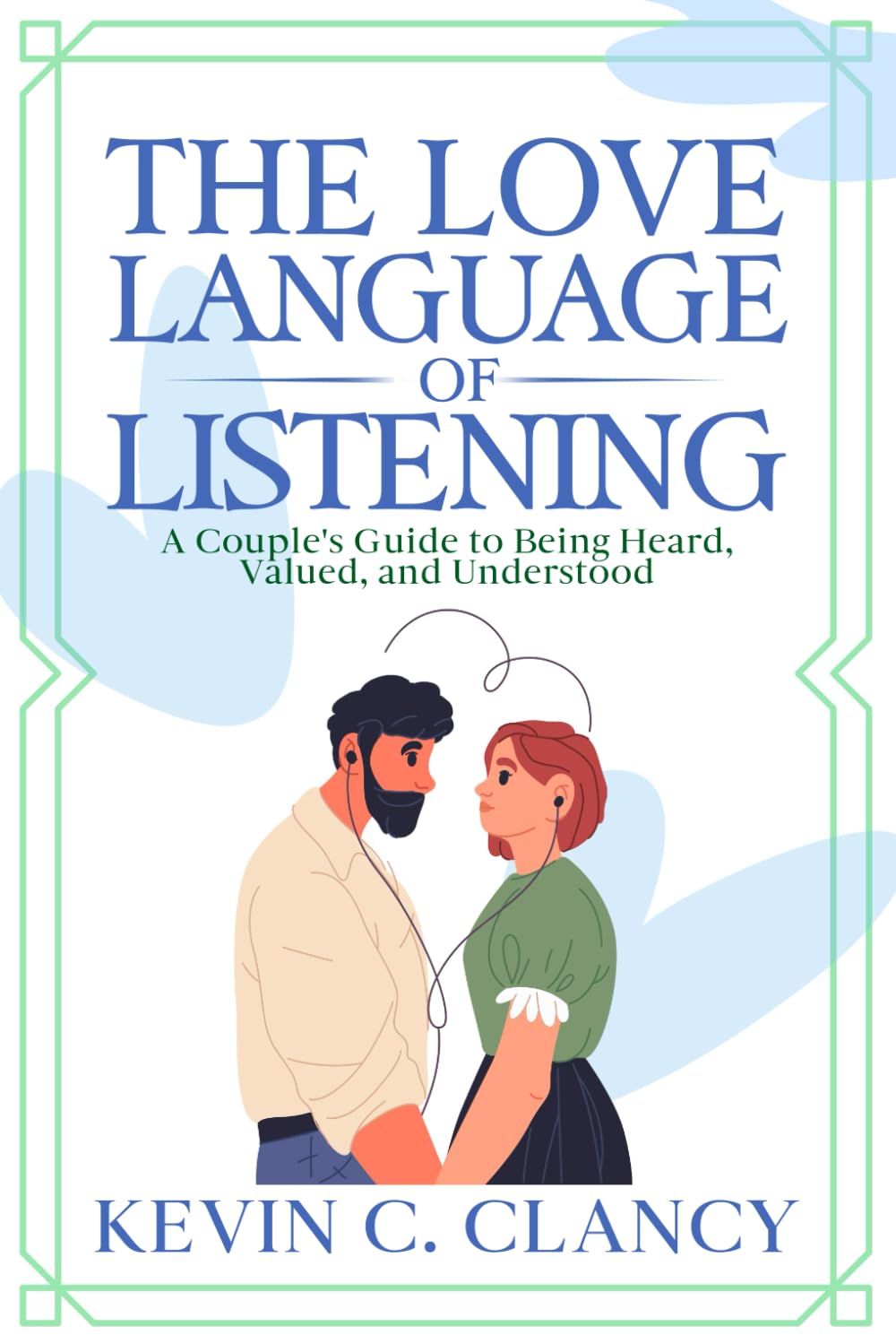 The Love Language of Listening: A Couple's Guide to Being Heard, Valued, and Understood (Couple Communication Series)