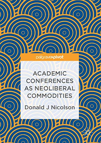 Academic Conferences as Neoliberal Commodities view 2