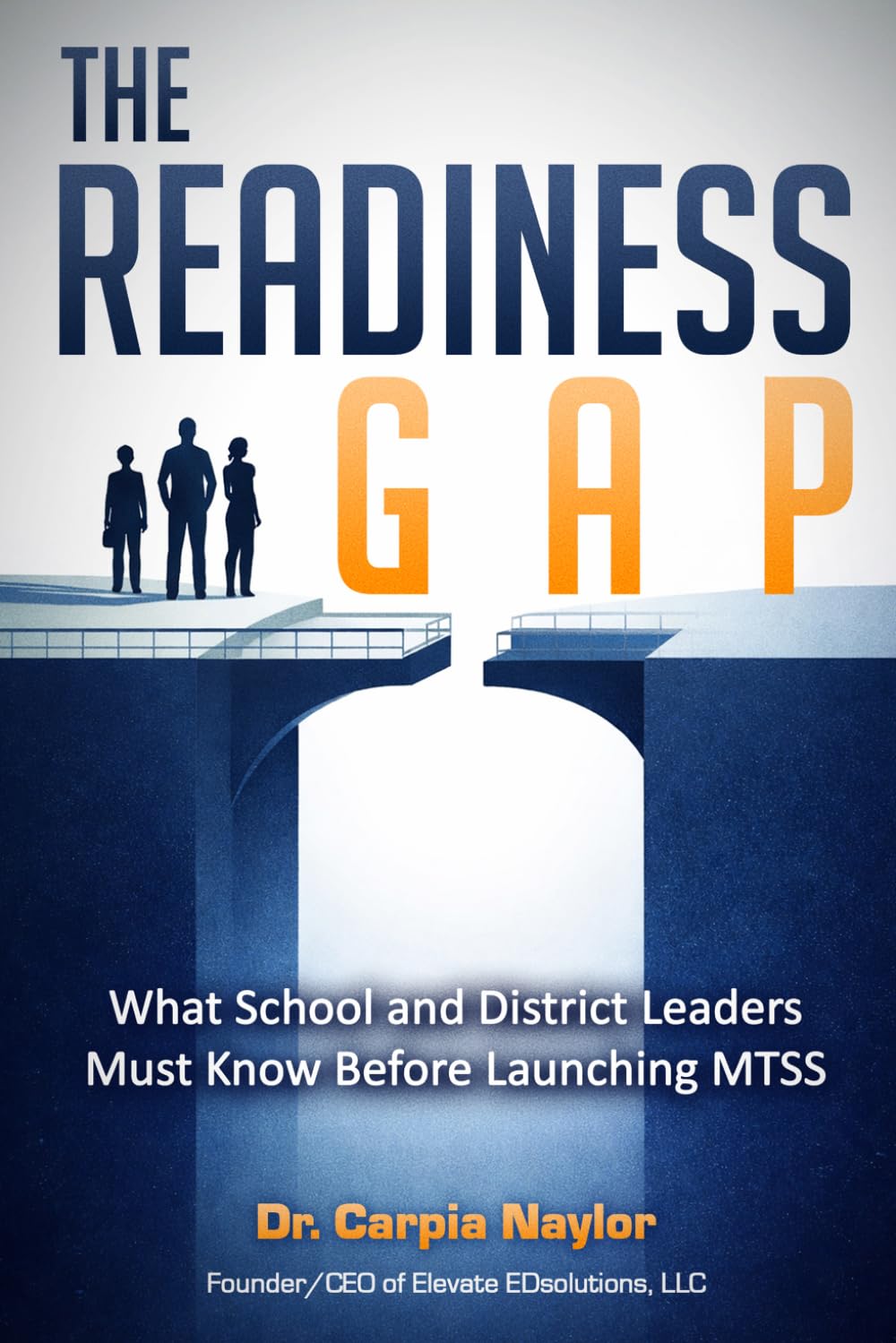 THE READINESS GAP: What School and District Leaders Must Know Before Launching MTSS