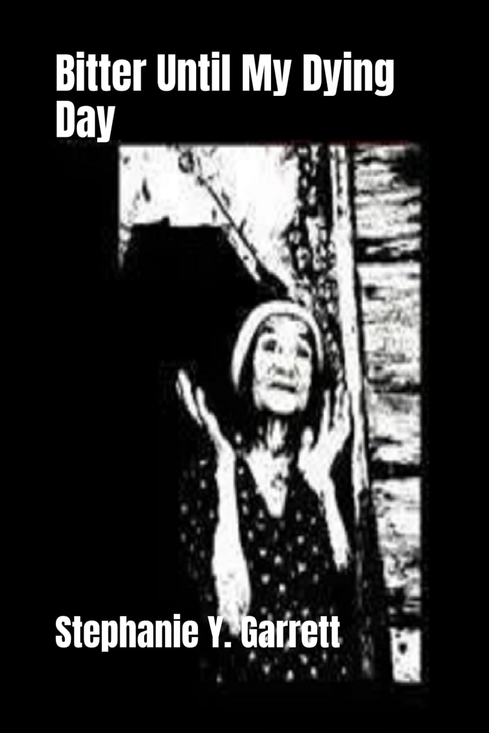 Bitter Until My Dying Day