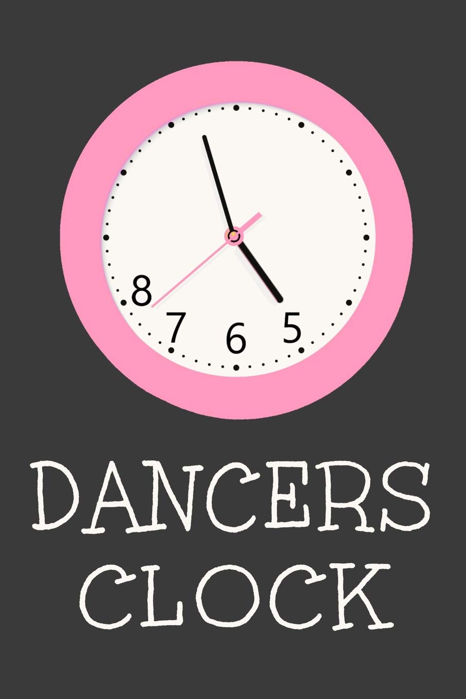 5678 Dancers Clock: Funny Dance Journal Dancing Lined Notebook