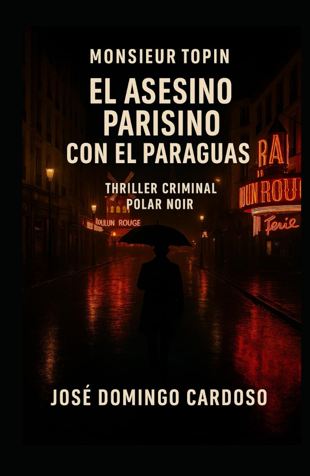 El asesino parisino del paraguas – Monsieur TOPIN Thriller Criminal – Novela negra: Un asesino que mata sin violencia aparente, en el corazón de la multitud parisina. Edición limitada.