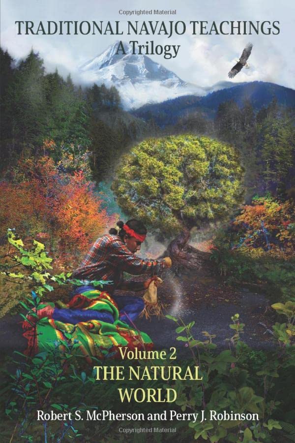 Traditional Navajo Teachings: The Natural World (Traditional Navajo Teachings; a Trilogy) (Volume 2)
