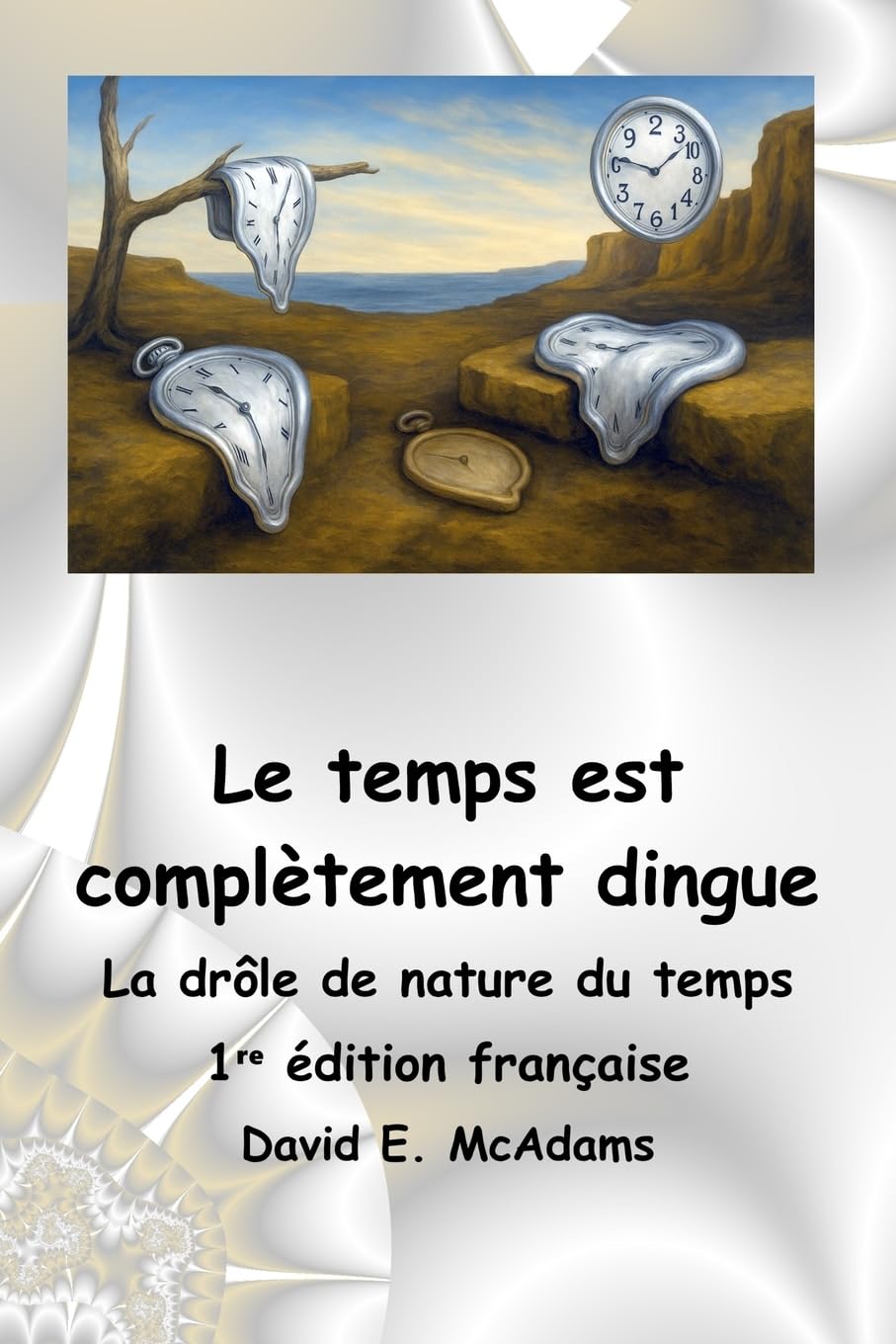 Le temps est complètement dingue: La drôle de nature du temps (Livres de Sciences Pour Enfants)