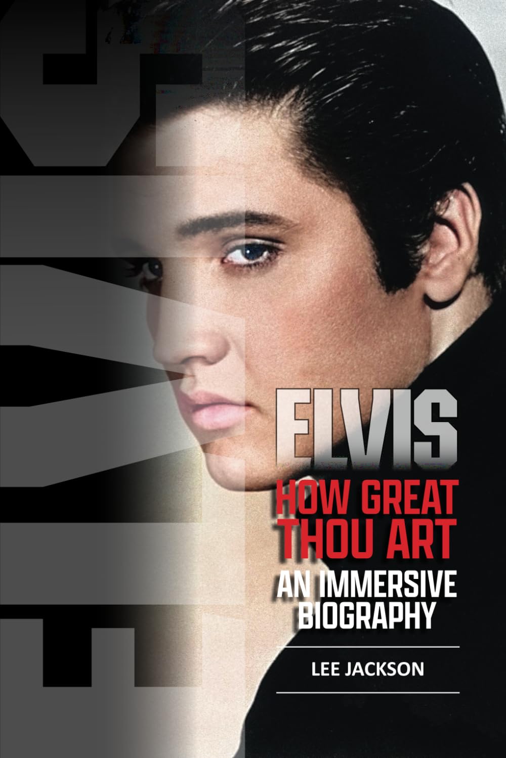 ELVIS: How Great Thou Art: An 'immersive' Elvis Presley Biography