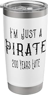 I'm Just a Pirate 200 Years Late Joke Stainless Steel Insulated Tumbler