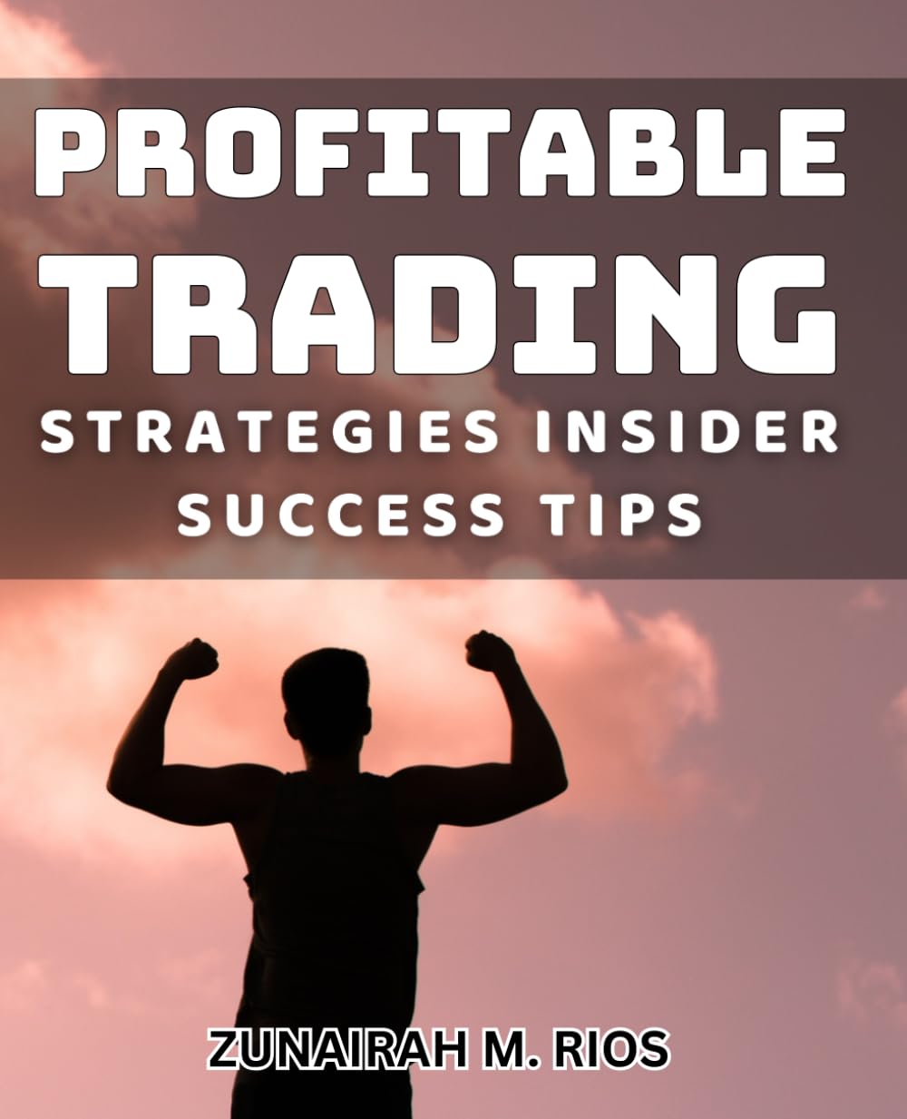 Profitable Trading Strategies: Insider Success Tips: Unlock the Secrets to Successful Trading: Expert Insights for Traders