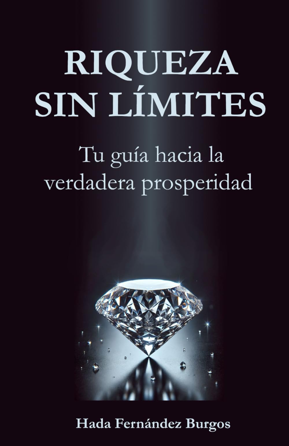 RIQUEZA SIN LÍMITES: Tu guía hacia la verdadera prosperidad