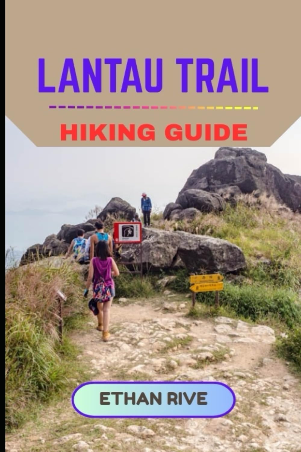 LANTAU TRAIL HIKING GUIDE: 38 (Journeys Through Nature, Culture, and Timeless Landscapes)