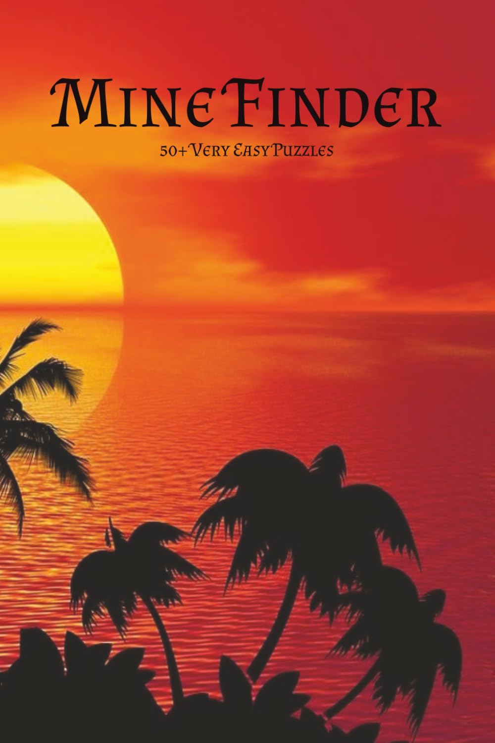 Palm Tree Mine Finder Book: Very Easy Difficulty Level | 6x9 inches | 120 pages | 50+ puzzles … Good for Vacations, Holidays and Free Times