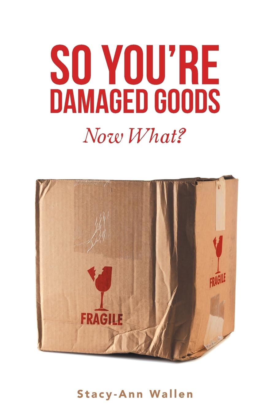So You’re Damaged Goods: Now What?