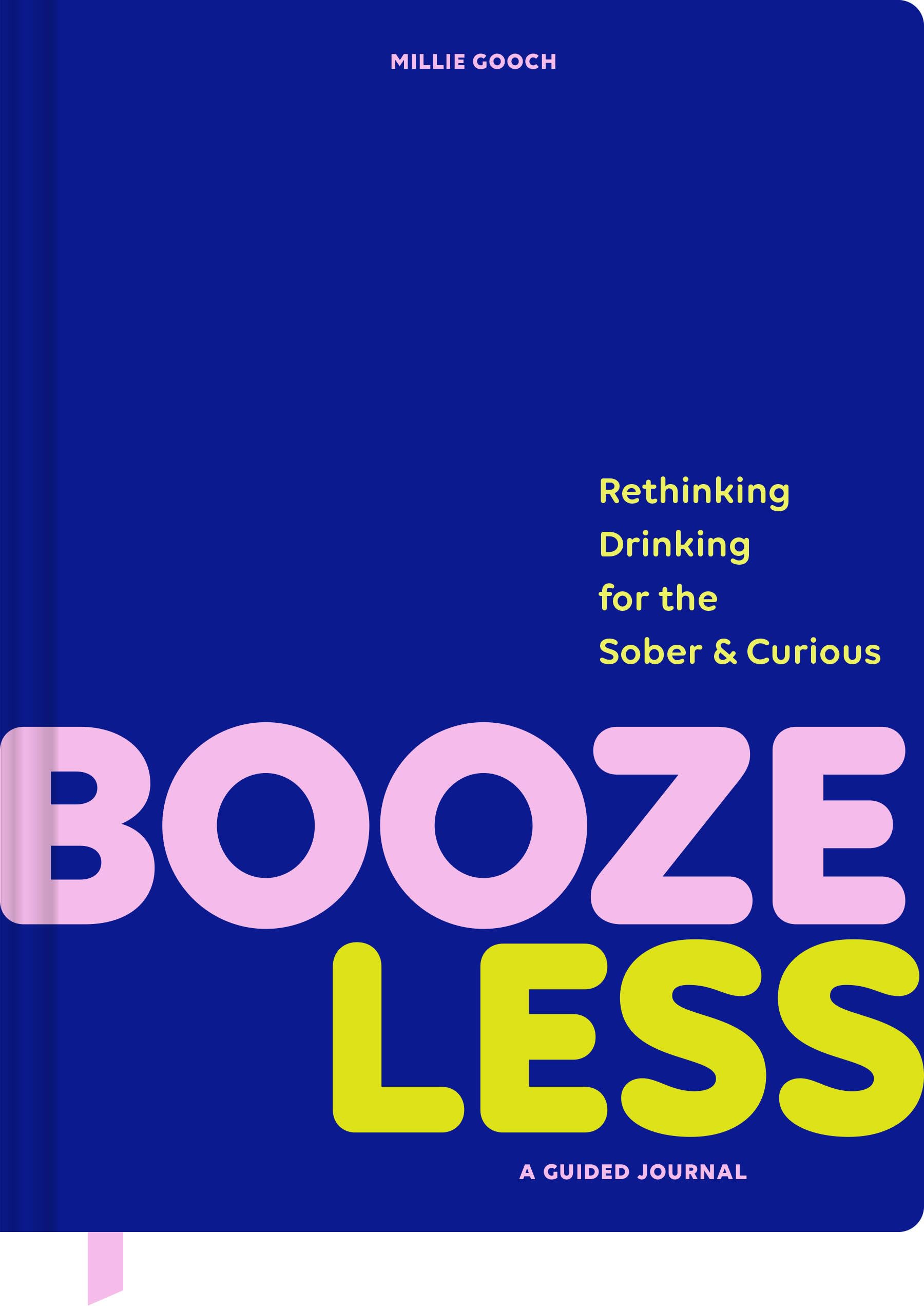 Booze Less: Rethinking Drinking for the Sober & Curious―A Guided Journal