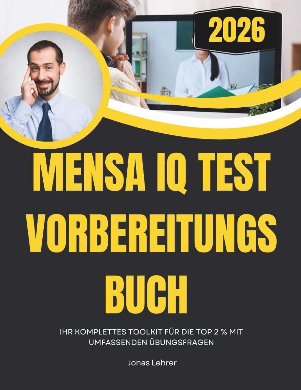 MENSA IQ TEST VORBEREITUNGSBUCH 2026: IHR KOMPLETTES TOOLKIT FÜR DIE TOP 2 % MIT UMFASSENDEN ÜBUNGSFRAGEN