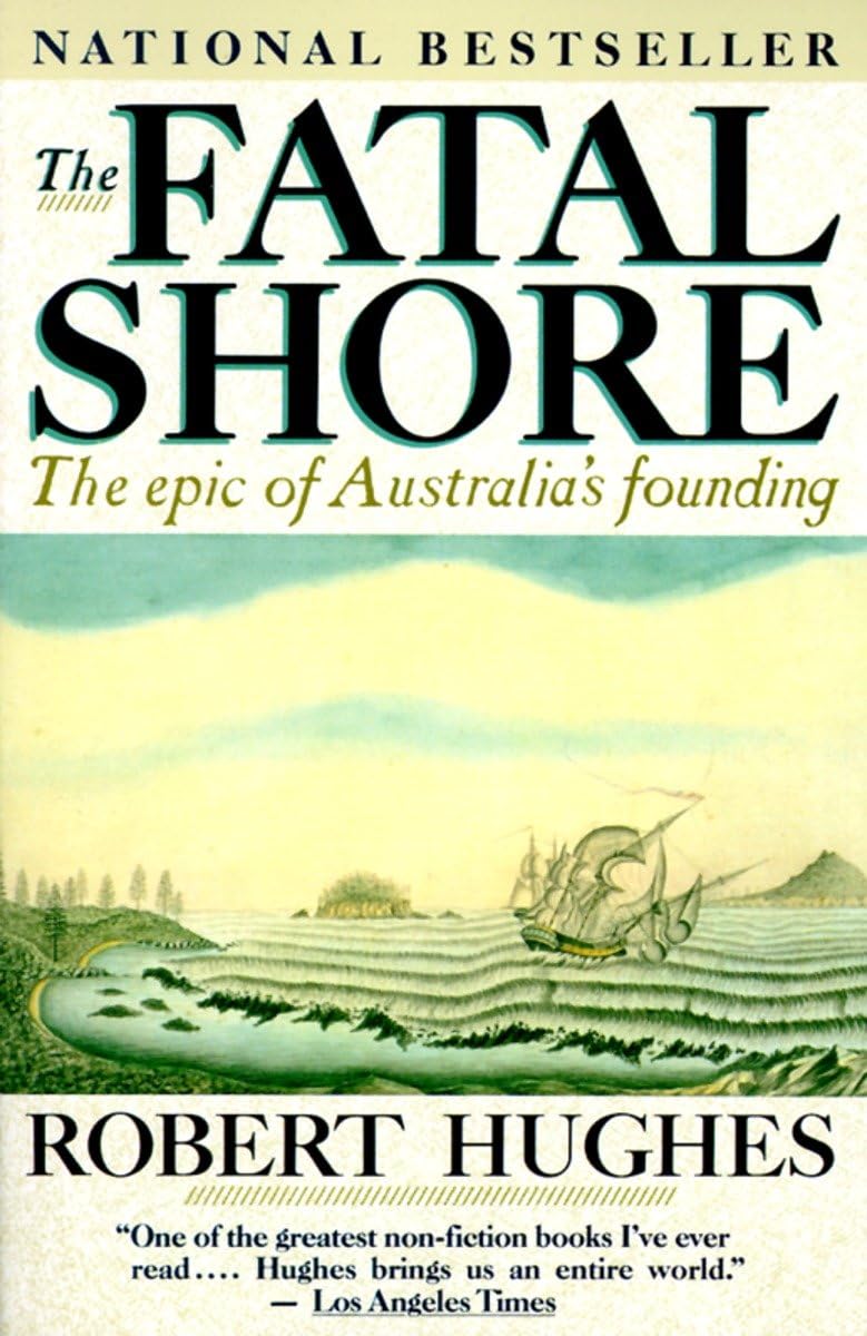 The Fatal Shore: The Epic of Australia's Founding Paperback – Unabridged, February 12, 1988