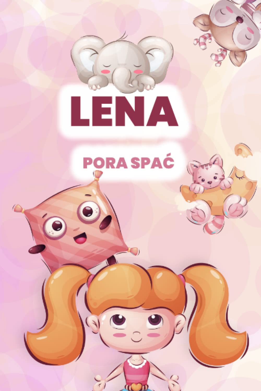 Lena, pora spać.: Urocza i słodka ilustrowana książeczka do przeczytania przed snem