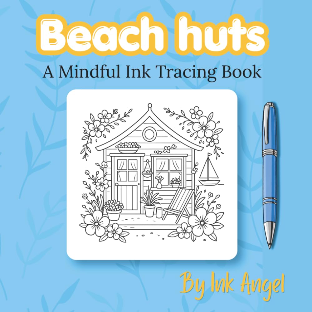 Beach Huts - Mindful Ink Tracing: Mindful tracing activity to relax and unwind. 30 beach hut scenes to trace with ink (Mindful Ink Tracing - Summer Series)