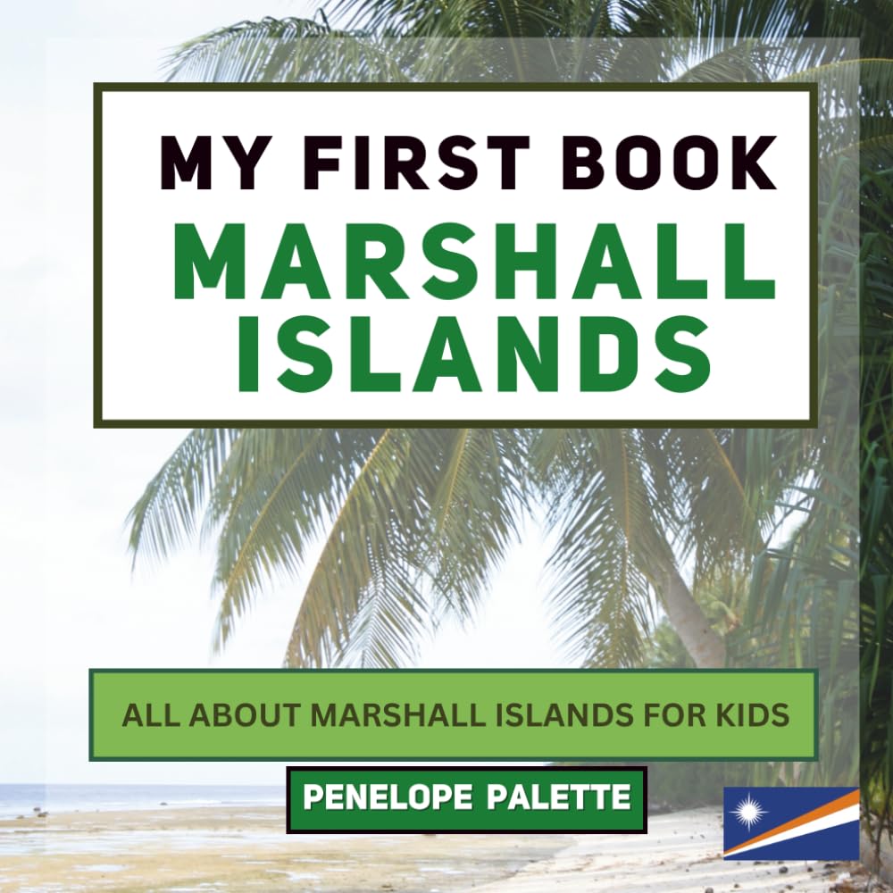 My First Book - Marshall Islands: All About Marshall Islands For Kids (My First Book - World Edition)