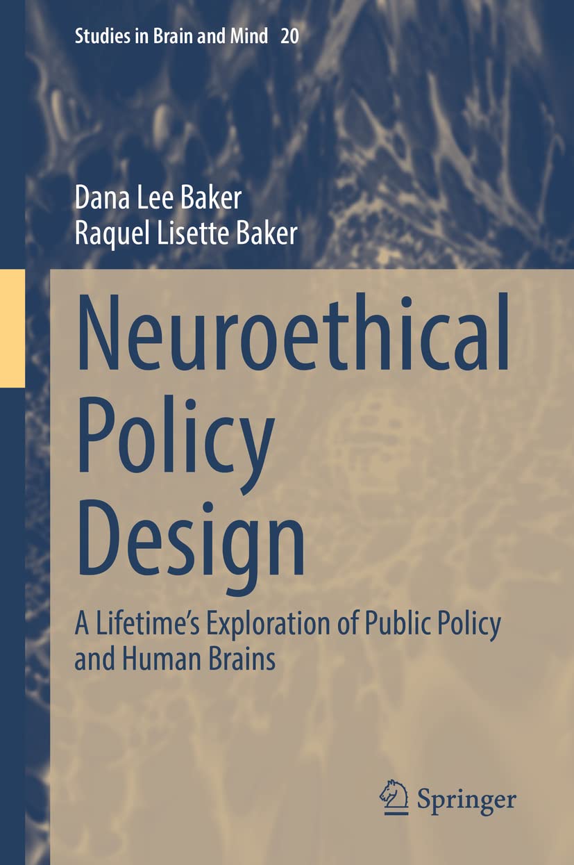 Neuroethical Policy Design: A Lifetime’s Exploration of Public Policy and Human Brains: 20