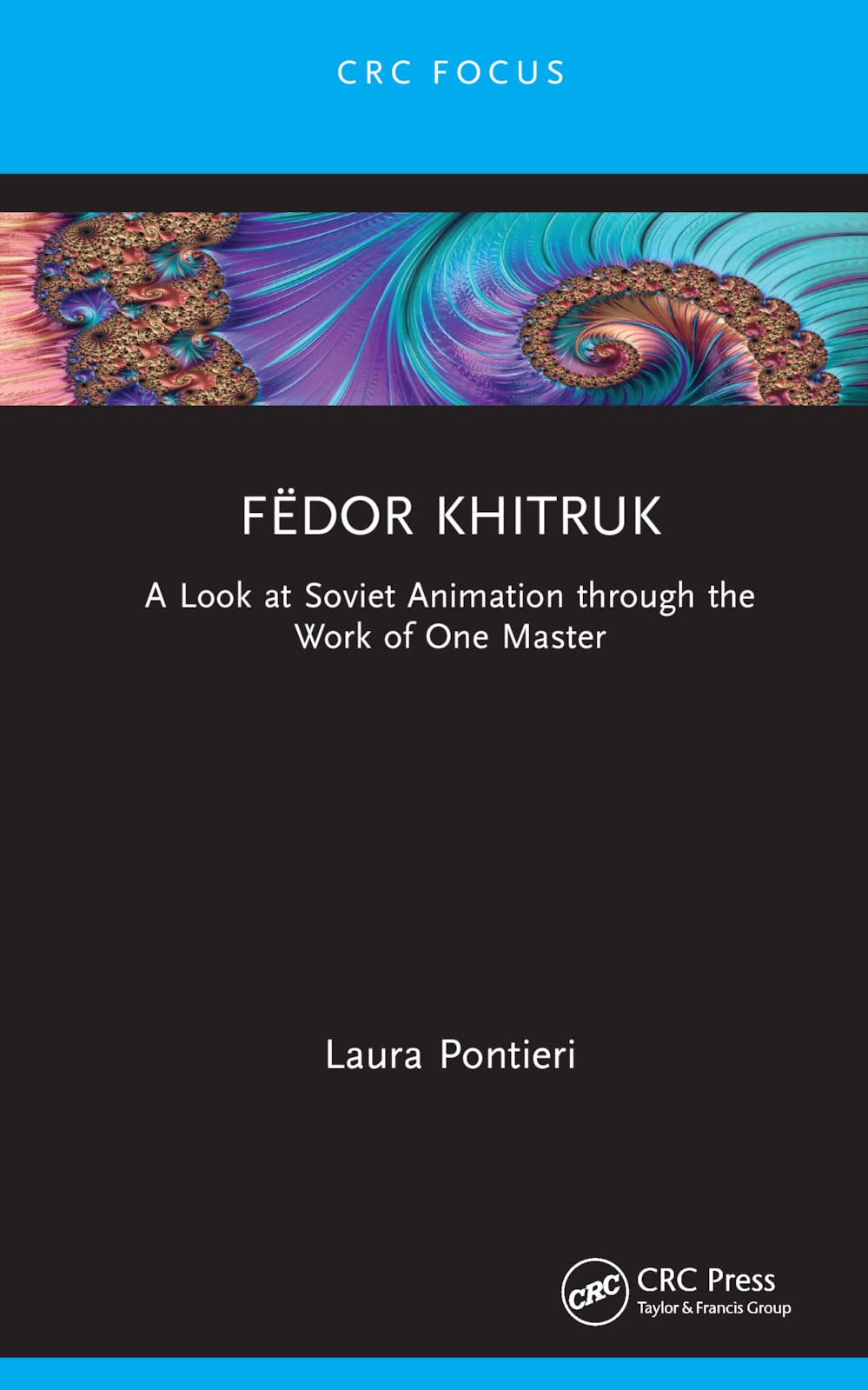 Fëdor Khitruk: A Look at Soviet Animation through the Work of One Master (Focus Animation)