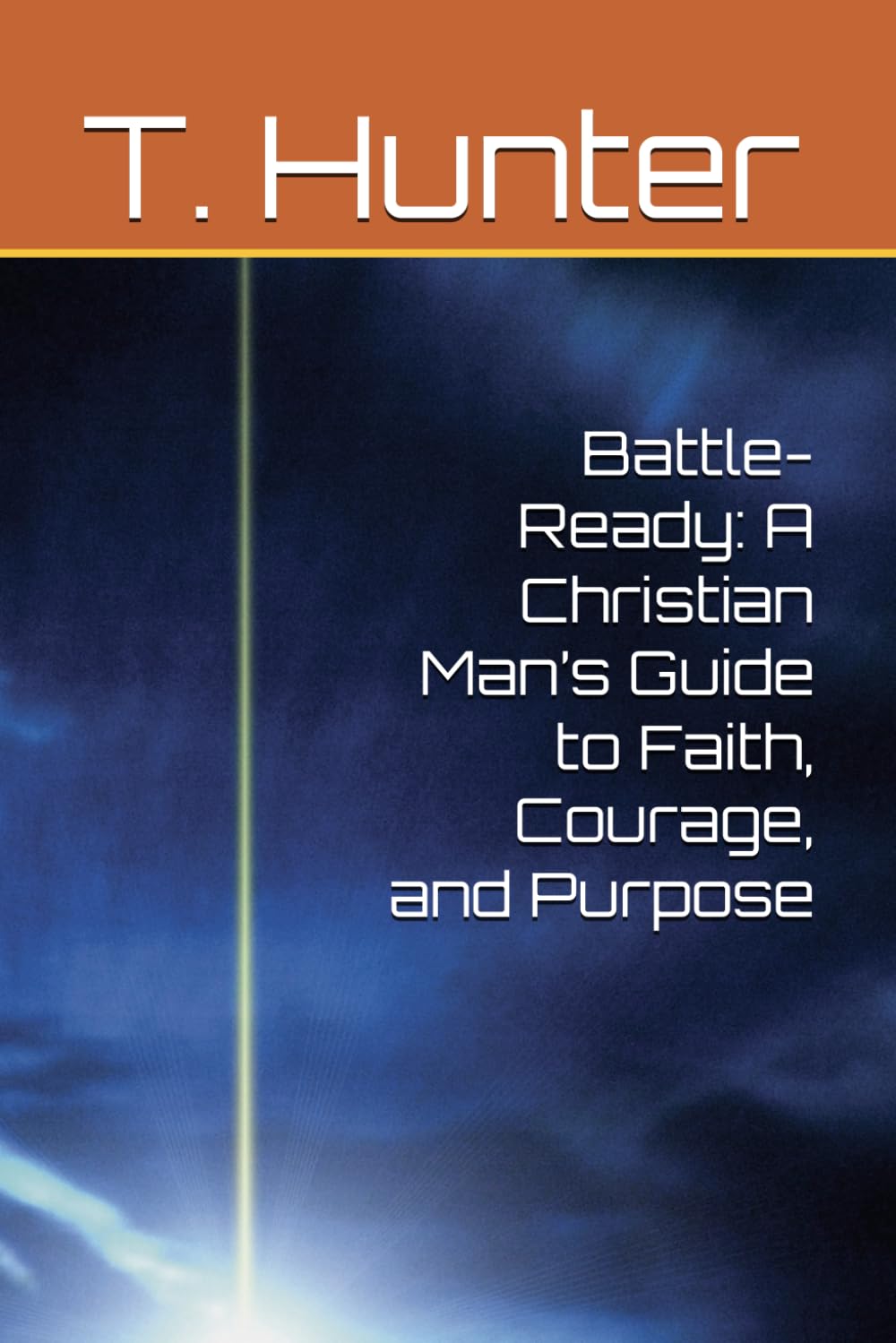 Battle-Ready: A Christian Man’s Guide to Faith, Courage, and Purpose