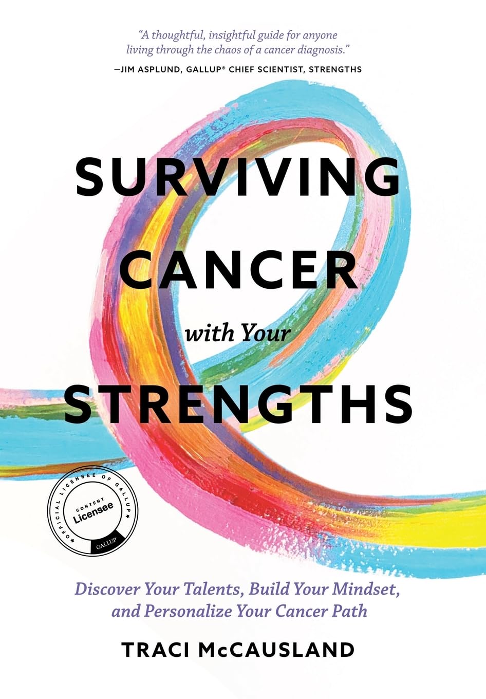 Surviving Cancer with Your Strengths: Discover Your Talents, Build Your Mindset, and Personalize Your Cancer Path