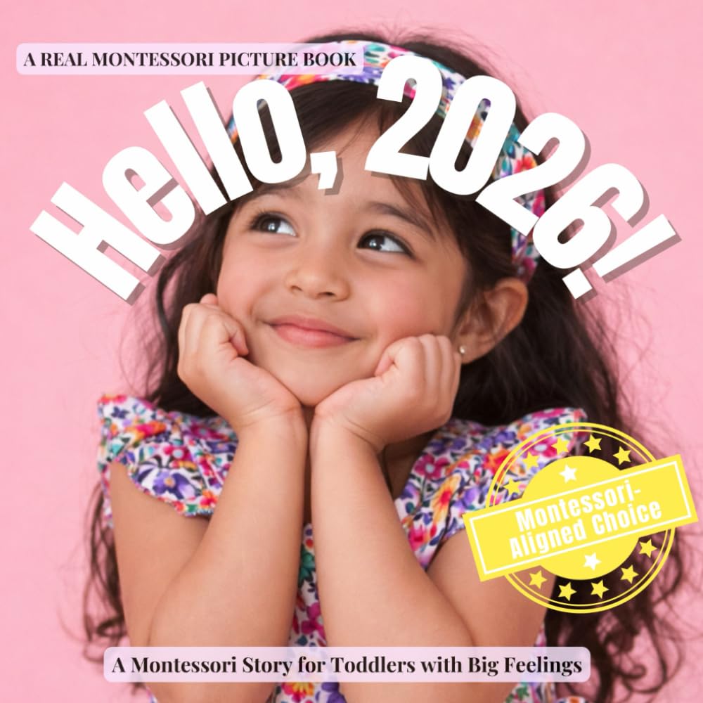 Hello, 2026!: A Calm Montessori Story about Time, Change, and Beginning Again: 4 (Montessori Brain Builders)