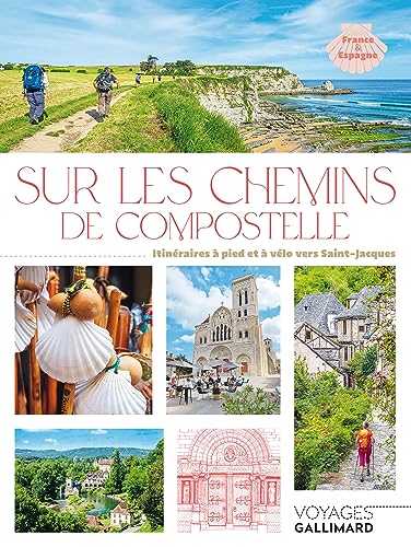 Sur les chemins de Compostelle: Itinéraires à pied et...