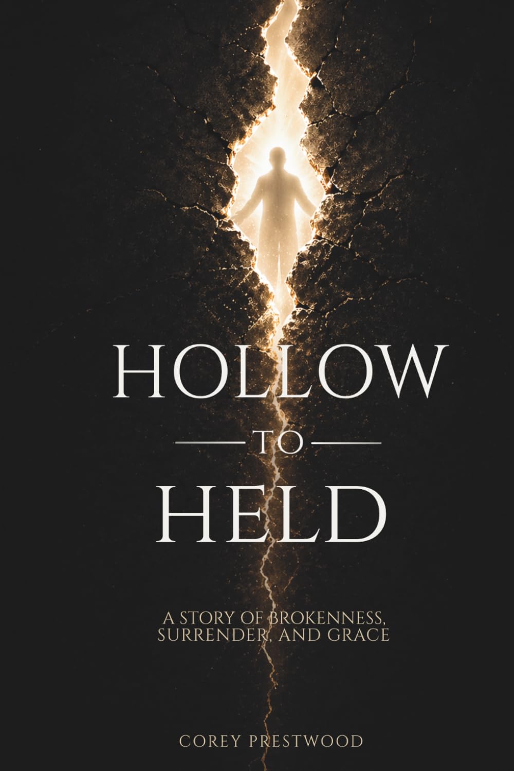 Hollow to Held: A Story of Brokenness, Surrender, and Grace