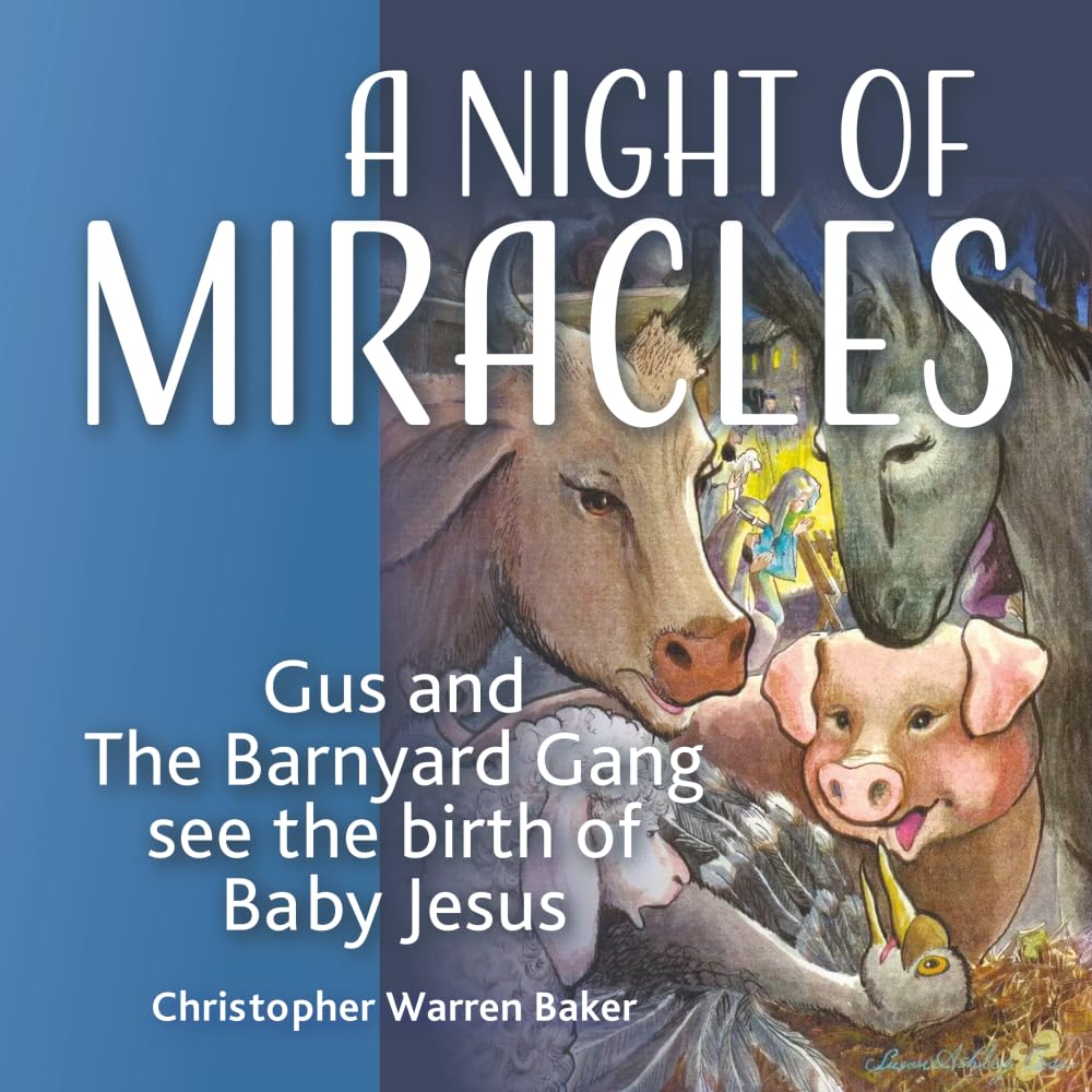 A Night of Miracles!: Gus and The Barnyard Gang see the birth of Baby Jesus (The Barnyard Gang Books)