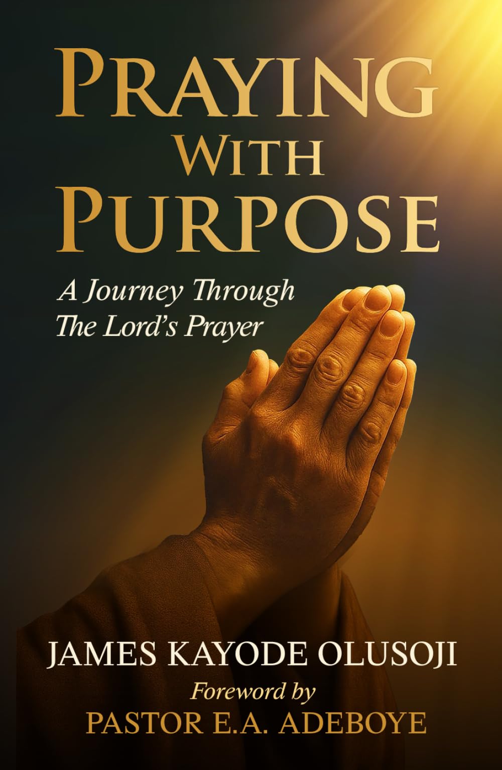 Praying with Purpose: A Journey Through the Lord's Prayer