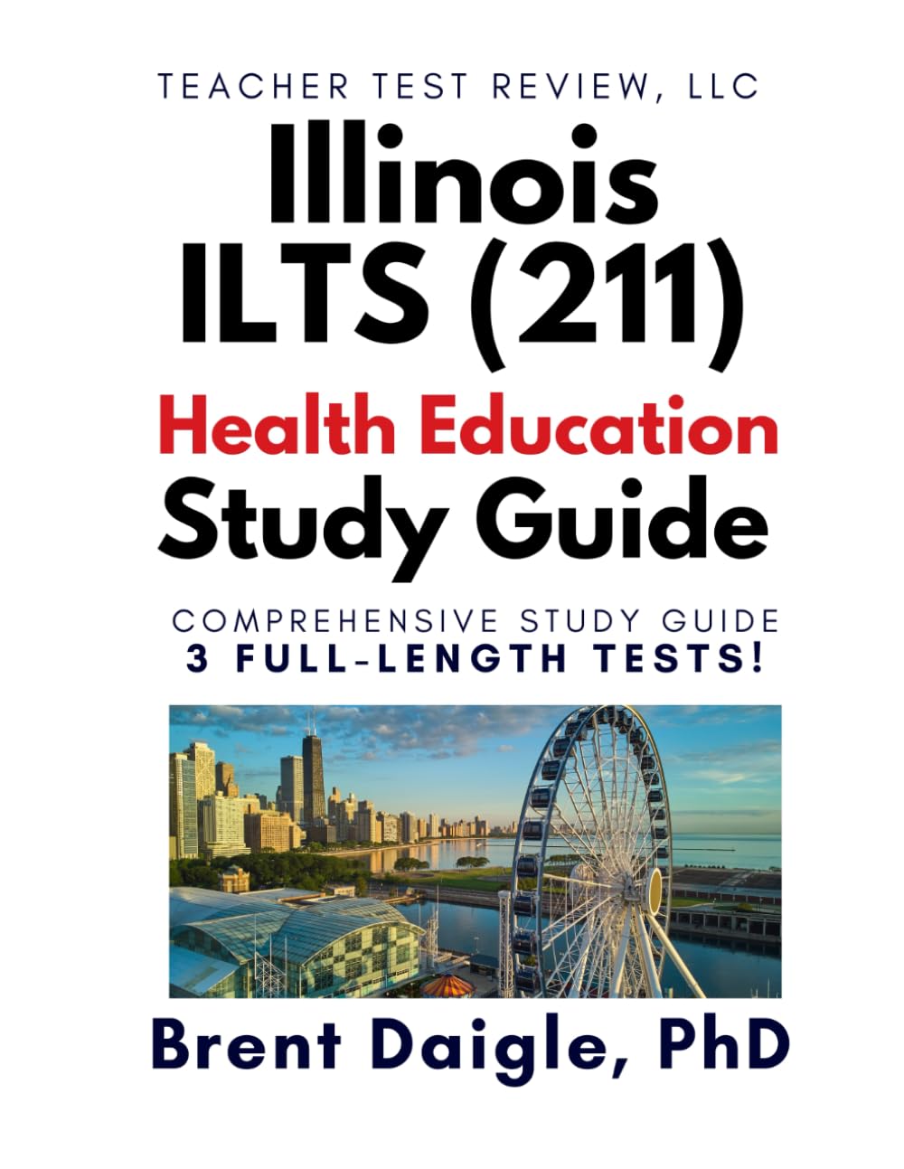 Illinois ILTS Health Education (211) Certification Exam Study Guide: 3 Full-Length Practice Tests and Complete Prep for the Illinois Health Education Licensure Exam