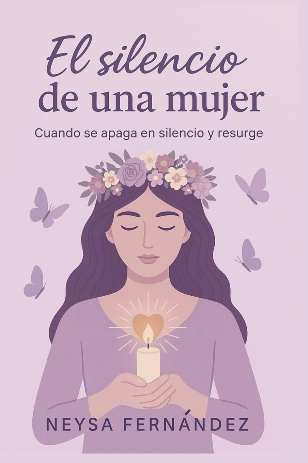 El silencio de una mujer: Cuando se apaga en silencio y resurge (Spanish Edition)