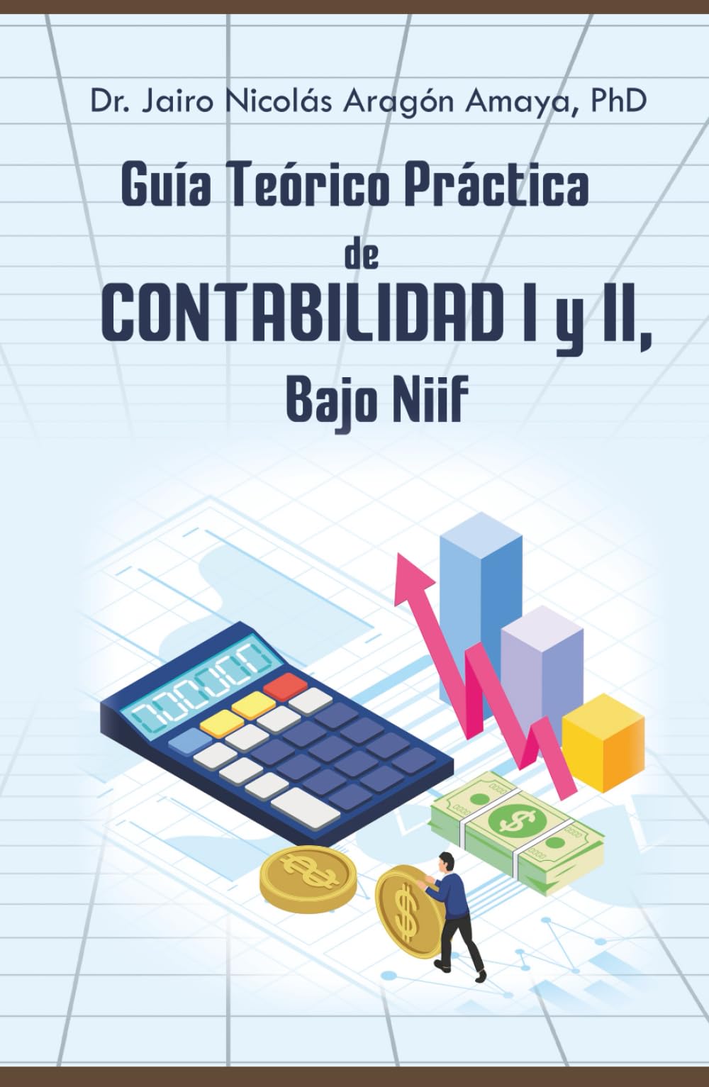 Guía teórico práctica de Contabilidad I y II, Bajo NIIF