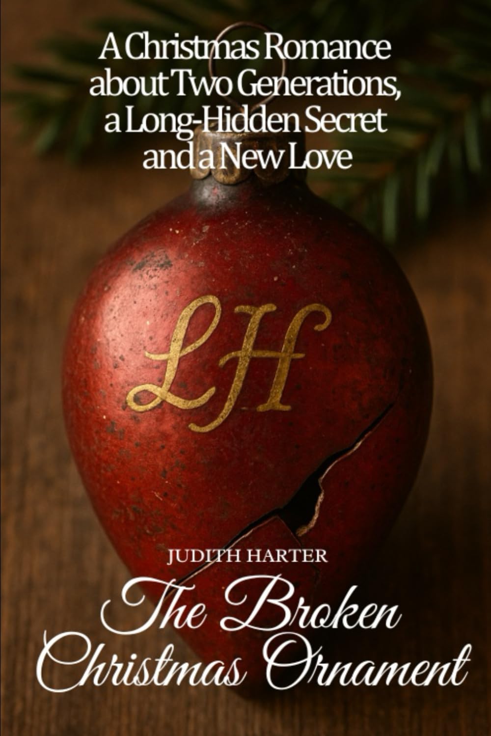 The Broken Christmas Ornament: A Christmas romance spanning two generations, a long-hidden secret, and a new love (Lena & the Magic of Miracles and Love)
