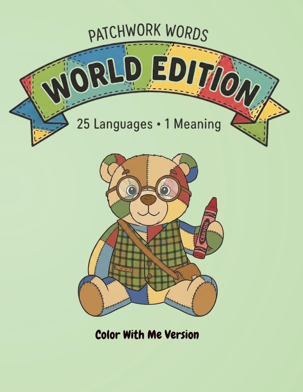 Patchwork Words: World Edition (Color With Me Version): A Side-by-Side Language Adventure for All Ages