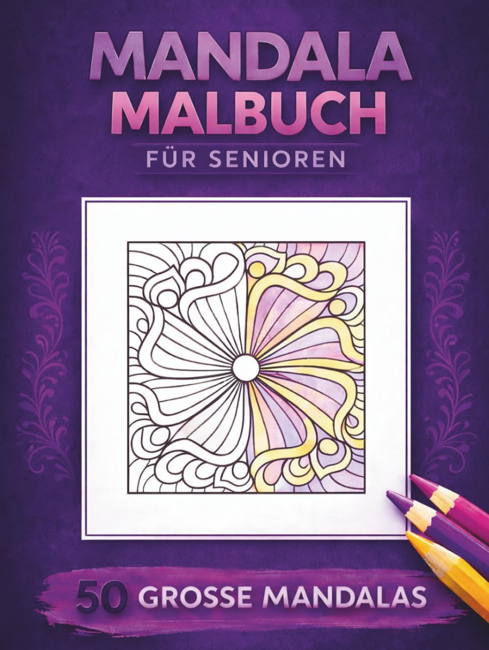 Mandala Malbuch für Senioren: 50 große Mandalas zum Ausmalen für Entspannung und Stressabbau